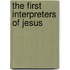 The First Interpreters of Jesus