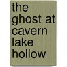 The Ghost at Cavern Lake Hollow door Laurie Cameron