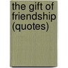 The Gift of Friendship (Quotes) door Ben Alex