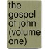 The Gospel of John (Volume One)