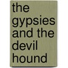 The Gypsies and the Devil Hound door Franklin E. Lamca
