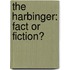 The Harbinger: Fact or Fiction?