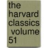 The Harvard Classics  Volume 51