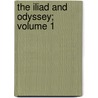 The Iliad and Odyssey; Volume 1 door Homeros