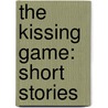 The Kissing Game: Short Stories door Aidan Chambers