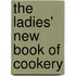 The Ladies' New Book of Cookery