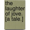 The Laughter of Jove. [A tale.] by Helmuth Schwartze