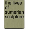 The Lives of Sumerian Sculpture door Jean M. Evans