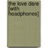 The Love Dare [With Headphones]