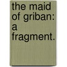 The Maid of Griban: a fragment. by Robert Mudie