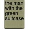 The Man with the Green Suitcase door Dee Doanes