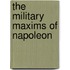 The Military Maxims Of Napoleon
