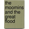 The Moomins And The Great Flood by Tove Jansson