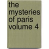 The Mysteries of Paris Volume 4 by Marie Joseph Eug Sue