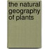 The Natural Geography Of Plants