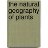 The Natural Geography Of Plants door Arthur Cronquist