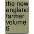 The New England Farmer Volume 6