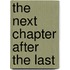 The Next Chapter After the Last