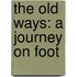 The Old Ways: A Journey on Foot