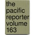 The Pacific Reporter Volume 163