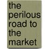 The Perilous Road to the Market