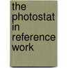 The Photostat in Reference Work door Charles Flowers McCombs