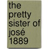 The Pretty Sister Of José 1889 by Frances Hodgston Burnett