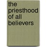 The Priesthood of All Believers door Cyril Eastwood