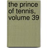 The Prince Of Tennis, Volume 39 door Takeshi Konomi