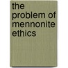 The Problem of Mennonite Ethics by Abraham P. Toews