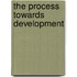 The Process Towards Development