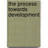 The Process Towards Development door Phiny Hanson