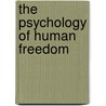 The Psychology of Human Freedom door Malcolm R. Westcott