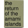 The Return of the Amami Islands by Robert D. Eldridge