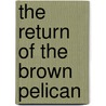 The Return of the Brown Pelican door Joseph E. Brown