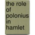 The Role of Polonius in  Hamlet