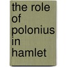 The Role of Polonius in  Hamlet by Jens Saathoff