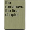 The Romanovs: The Final Chapter door Robert K. Massie