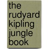 The Rudyard Kipling Jungle Book door Rudyard Kilpling