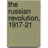 The Russian Revolution, 1917-21 door Ronald Kowalski