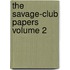 The Savage-Club Papers Volume 2