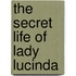 The Secret Life of Lady Lucinda