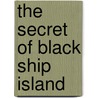 The Secret of Black Ship Island by Larry Niven