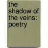 The Shadow of the Veins: Poetry door Anderson Dovilas