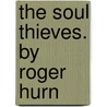 The Soul Thieves. by Roger Hurn door Roger Hurn