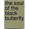 The Soul of the Black Butterfly door Rasheeda J. Steward
