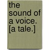 The Sound of a Voice. [A tale.] door Linda Gardiner