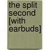 The Split Second [With Earbuds] door Michael Wexler