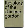 The Story of the Chinese Gordon by Alfred Egmont Hake