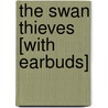 The Swan Thieves [With Earbuds] door Elizabeth Kostova